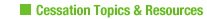 Cessation Topics & Resources